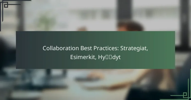 Collaboration Best Practices: Strategiat, Esimerkit, Hyödyt