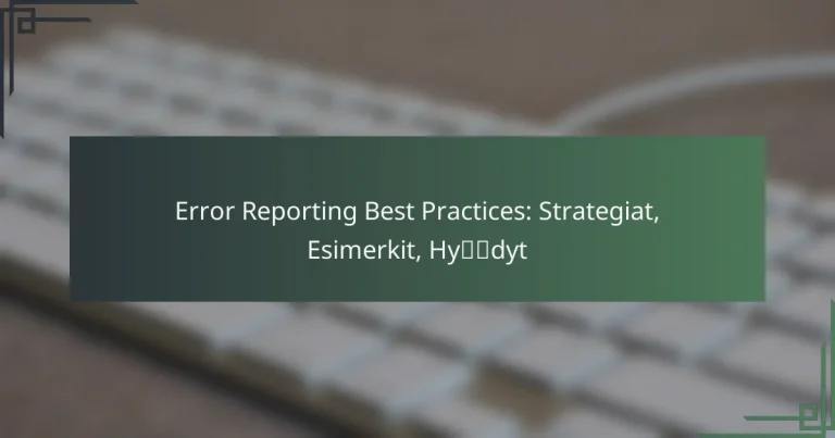 Error Reporting Best Practices: Strategiat, Esimerkit, Hyödyt