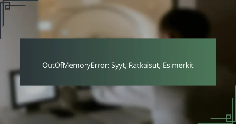 OutOfMemoryError: Syyt, Ratkaisut, Esimerkit