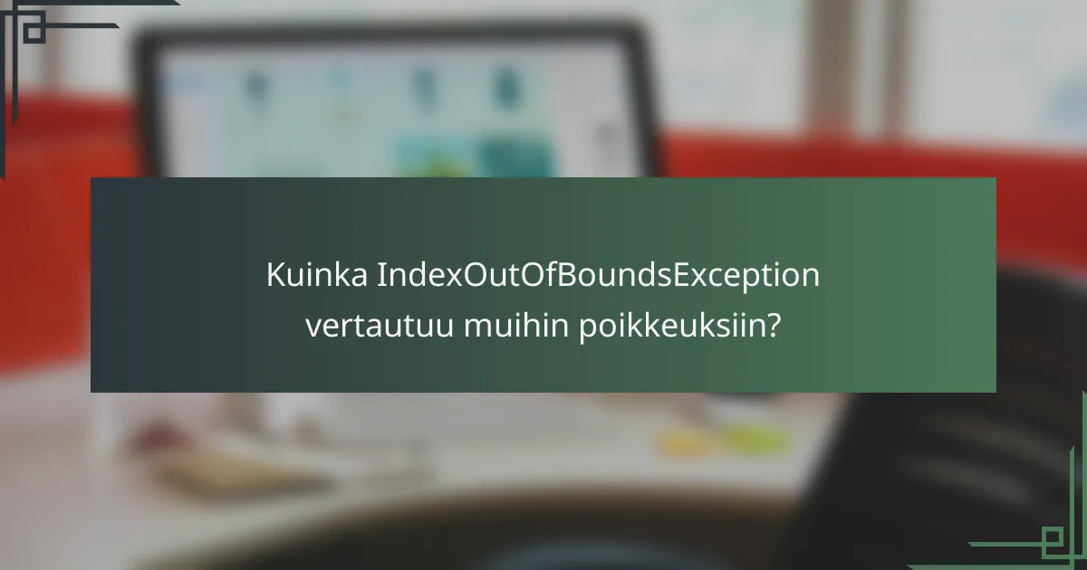 Kuinka IndexOutOfBoundsException vertautuu muihin poikkeuksiin?