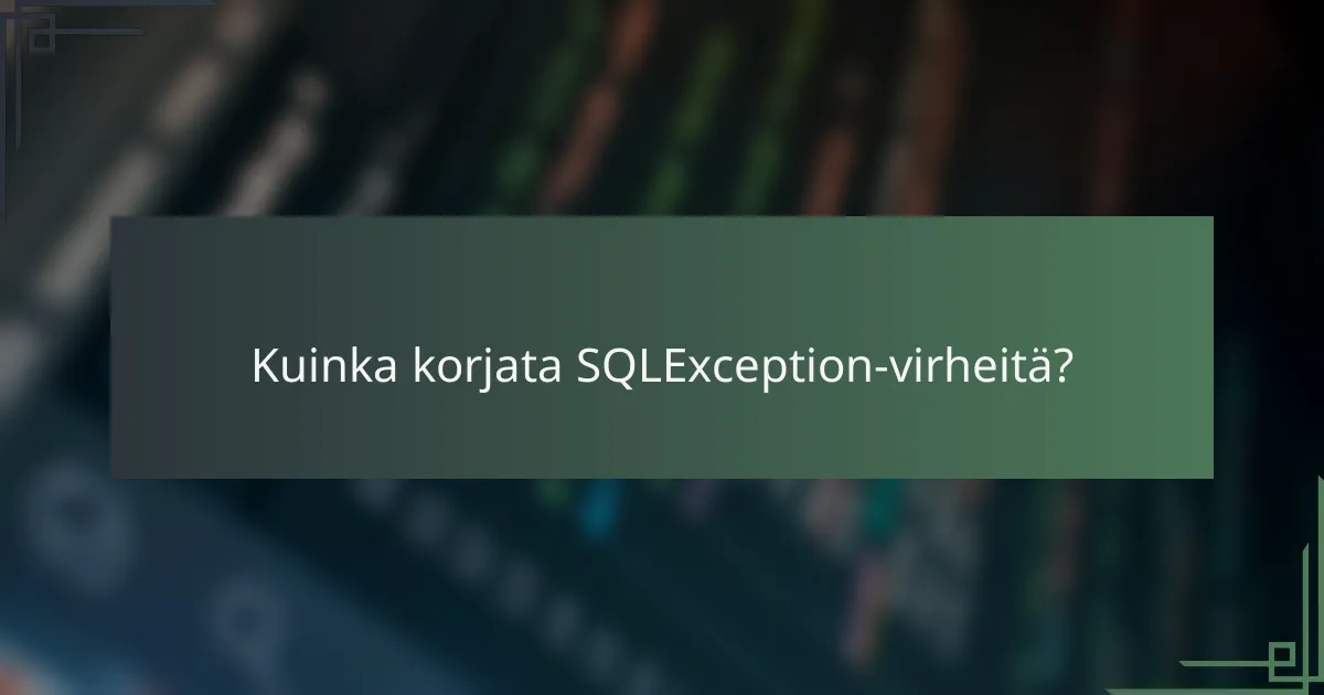 Kuinka korjata SQLException-virheitä?
