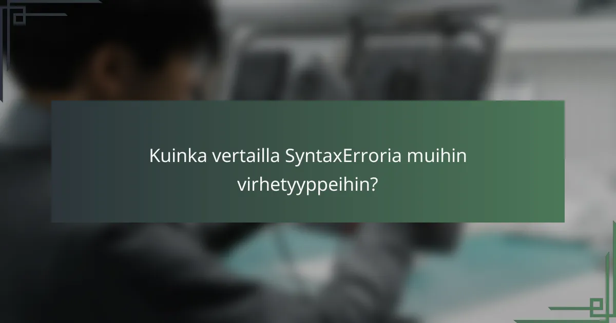 Kuinka vertailla SyntaxErroria muihin virhetyyppeihin?