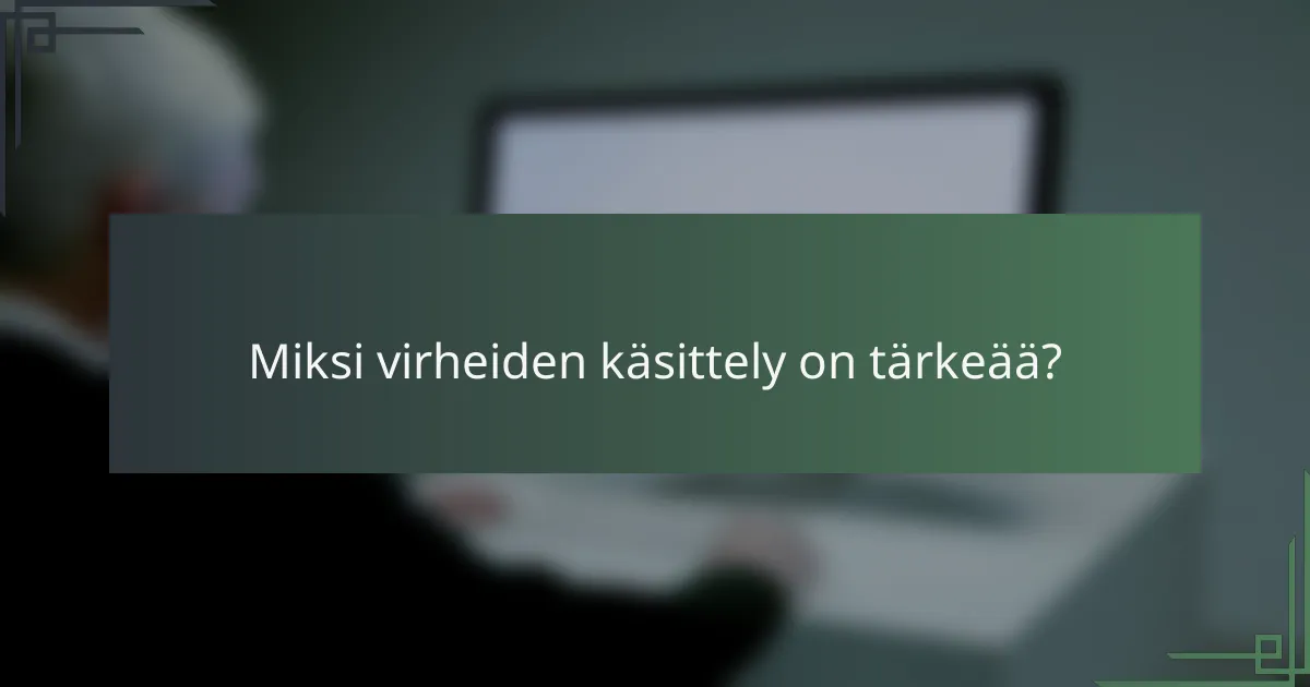 Miksi virheiden käsittely on tärkeää?