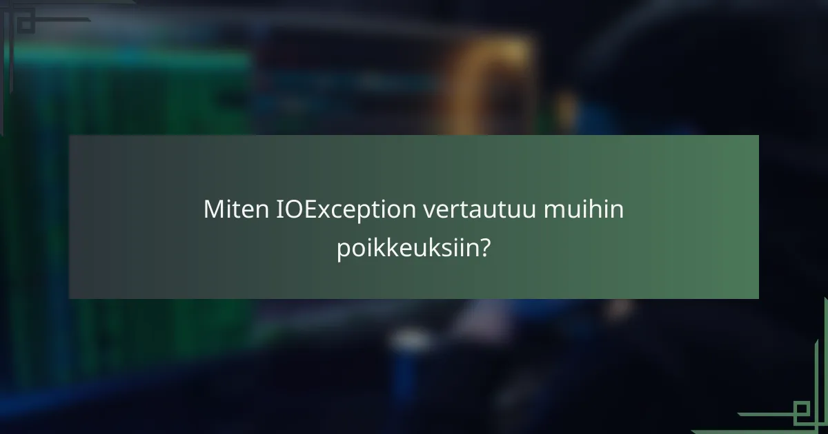 Miten IOException vertautuu muihin poikkeuksiin?
