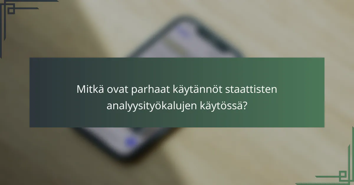 Mitkä ovat parhaat käytännöt staattisten analyysityökalujen käytössä?