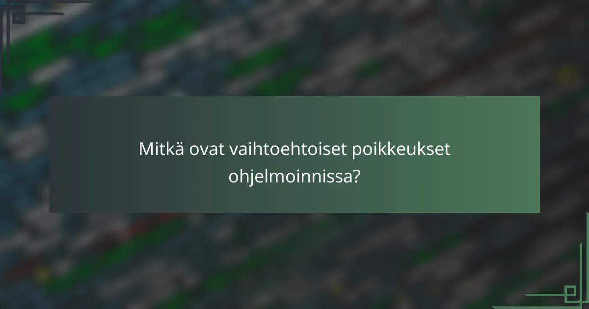Mitkä ovat vaihtoehtoiset poikkeukset ohjelmoinnissa?